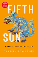 Fifth Sun: A New History of the Aztecs - Ingram