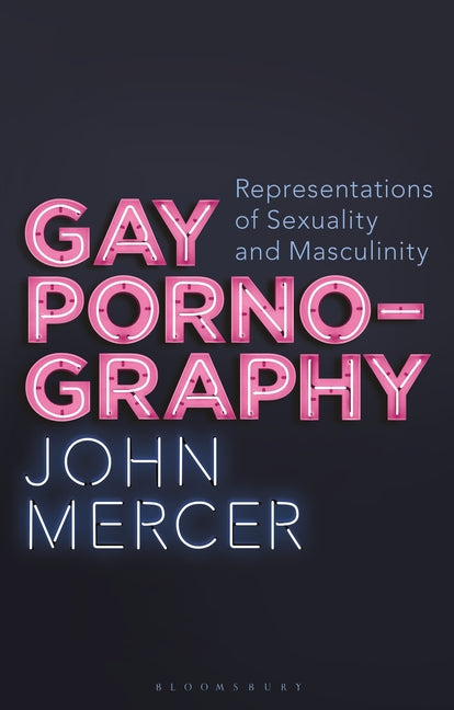 Gay Pornography: Representations of Sexuality and Masculinity - Ingram
