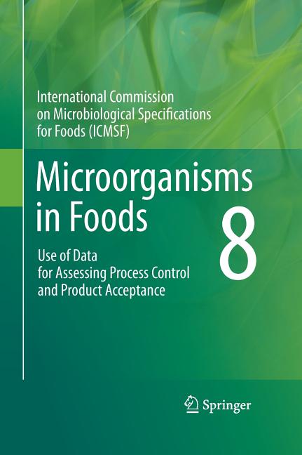 Microorganisms in Foods 8: Use of Data for Assessing Process Control and Product Acceptance (2011) - Ingram