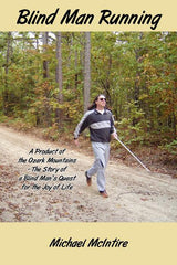 Blind Man Running: A Product of the Ozark Mountains-The Story of a Blind Man's Quest for the Joy of Life - Ingram
