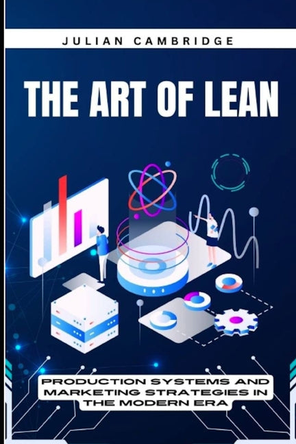 Art of Lean: Production Systems and Marketing Strategies in the Modern Era - Ingram