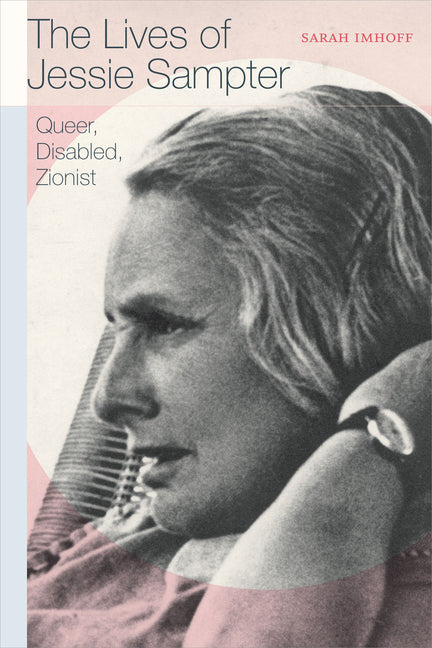 Lives of Jessie Sampter: Queer, Disabled, Zionist - Ingram