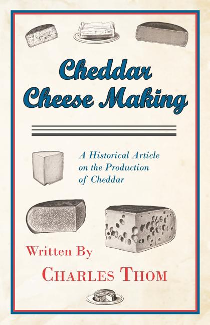 Cheddar Cheese Making - A Historical Article on the Production of Cheddar - Ingram