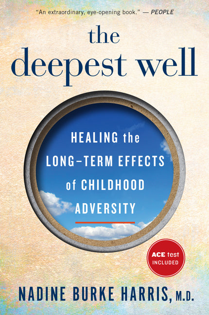 Deepest Well: Healing the Long-Term Effects of Childhood Trauma and Adversity - Ingram