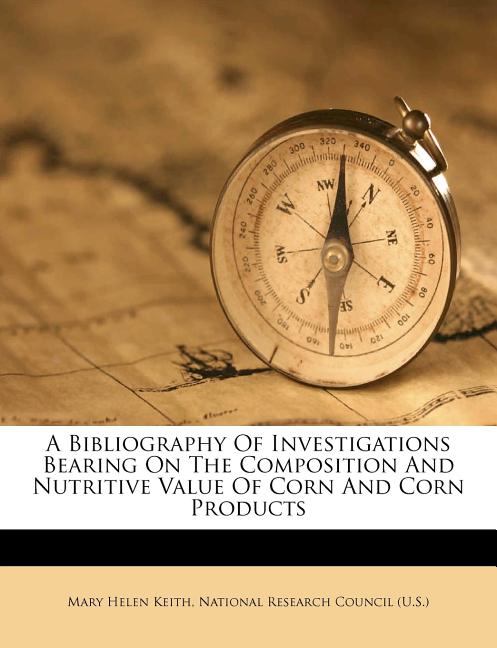 Bibliography of Investigations Bearing on the Composition and Nutritive Value of Corn and Corn Products - Ingram