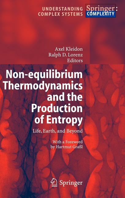 Non-Equilibrium Thermodynamics and the Production of Entropy: Life, Earth, and Beyond (2005) - Ingram