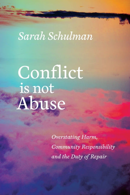 Conflict Is Not Abuse: Overstating Harm, Community Responsibility, and the Duty of Repair - Ingram