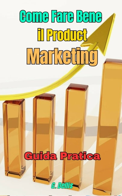 Come Fare Bene il Product Marketing: Guida pratica strategica - Ingram