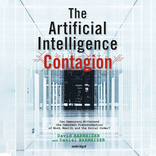 Artificial Intelligence Contagion: Can Democracy Withstand the Imminent Transformation of Work, Wealth, and the Social Order? - Ingram