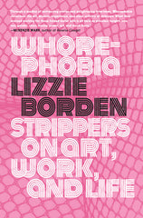 Whorephobia: Strippers on Art, Work, and Life - Ingram
