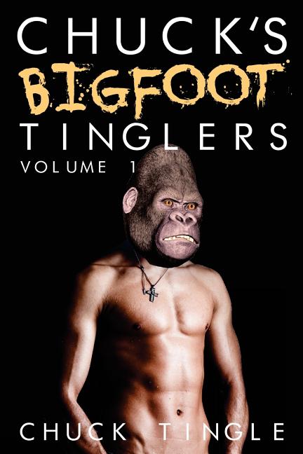 Chuck's Bigfoot Tinglers: Volume 1 - Ingram