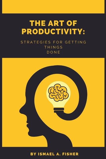 Art of productive: Strategies for getting things done - Ingram