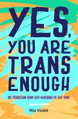 Yes, You Are Trans Enough: My Transition from Self-Loathing to Self-Love - Ingram