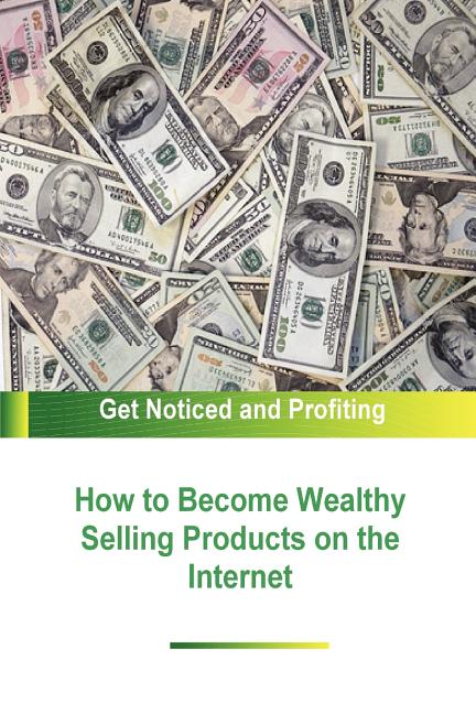 How to Become Wealthy Selling Products on the Internet - Ingram