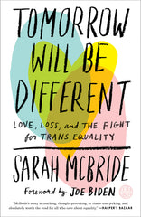 Tomorrow Will Be Different: Love, Loss, and the Fight for Trans Equality /]csarah McBride - Ingram