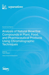 Analysis of Natural Bioactive Compounds in Plant, Food, and Pharmaceutical Products Using Chromatographic Techniques - Ingram