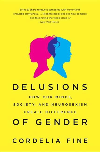 Delusions of Gender: How Our Minds, Society, and Neurosexism Create Difference - Ingram