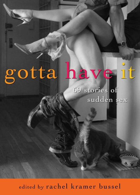 Gotta Have It: 69 Stories of Sudden Sex - Ingram