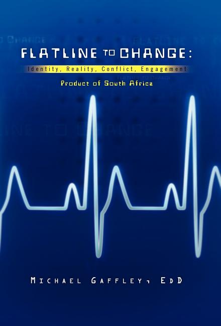 Flatline to Change: Identity, Reality, Conflict, Engagement. Product of South Africa - Ingram