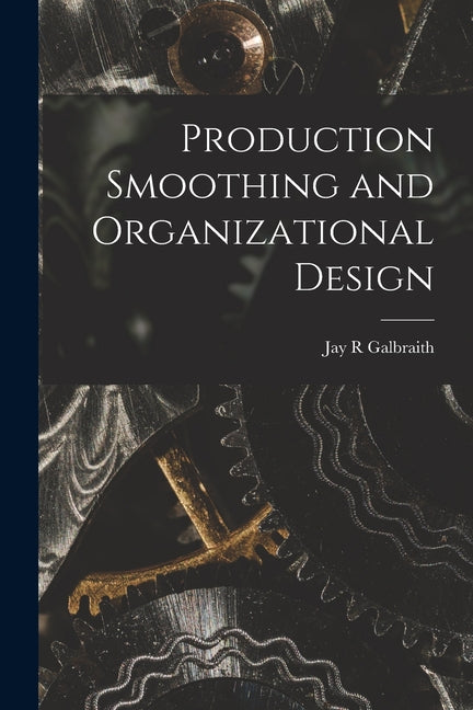 Production Smoothing and Organizational Design - Ingram