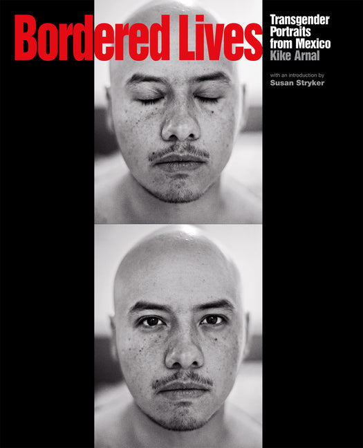 Bordered Lives: Transgender Portraits from Mexico - Ingram