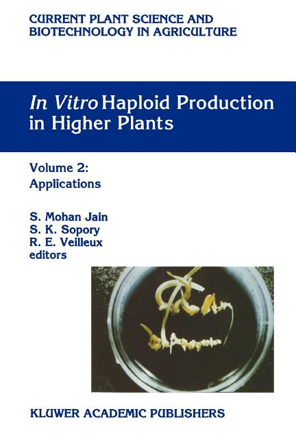 In Vitro Haploid Production in Higher Plants: Volume 2: Applications - Ingram