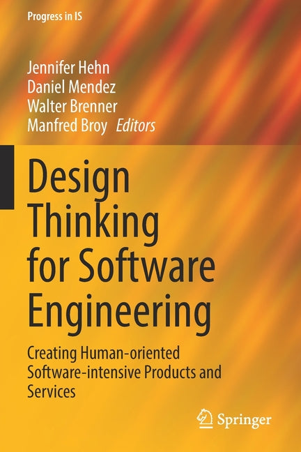 Design Thinking for Software Engineering: Creating Human-Oriented Software-Intensive Products and Services (2022) - Ingram