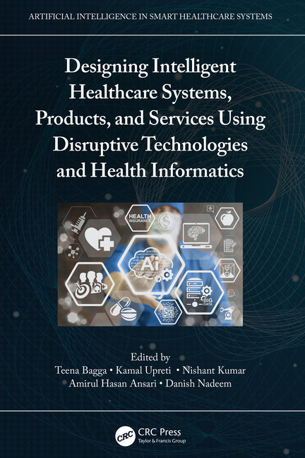 Designing Intelligent Healthcare Systems, Products, and Services Using Disruptive Technologies and Health Informatics - Ingram