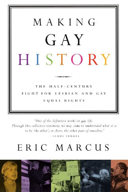 Making Gay History: The Half-Century Fight for Lesbian and Gay Equal Rights - Ingram