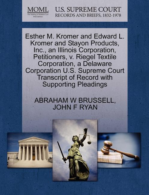 Esther M. Kromer and Edward L. Kromer and Stayon Products, Inc., an Illinois Corporation, Petitioners, V. Riegel Textile Corporation, a Delaware Corpo - Ingram