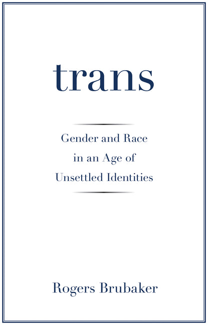 Trans: Gender and Race in an Age of Unsettled Identities - Ingram