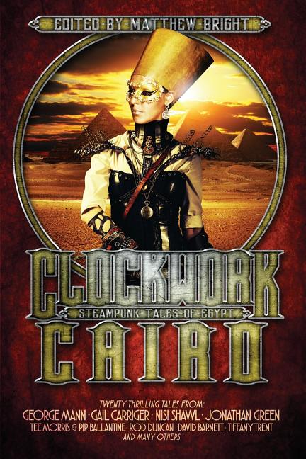 Clockwork Cairo: Steampunk Tales of Egypt - Ingram