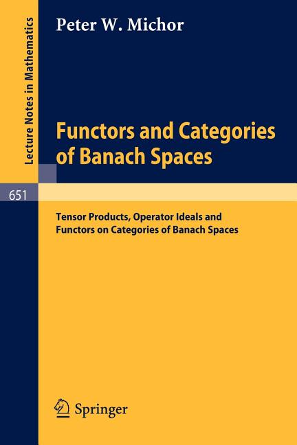 Functors and Categories of Banach Spaces: Tensor Products, Operator Ideals and Functors on Categories of Banach Spaces (1978) - Ingram