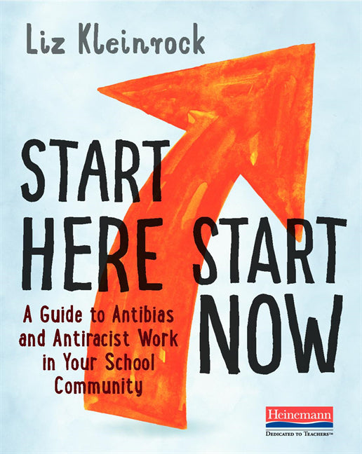 Start Here, Start Now: A Guide to Antibias and Antiracist Work in Your School Community - Ingram