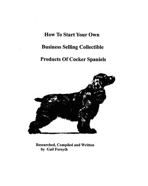 How To Start Your Own Business Selling Collectible Products Of Cocker Spaniels - Ingram