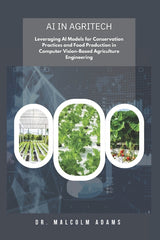 AI in AgriTech: Leveraging AI Models for Conservation Practices and Food Production in Computer Vision-Based Agriculture Engineering - Ingram