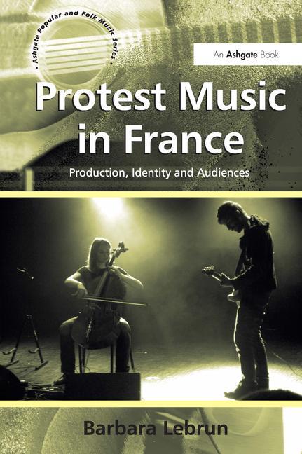 Protest Music in France: Production, Identity and Audiences - Ingram
