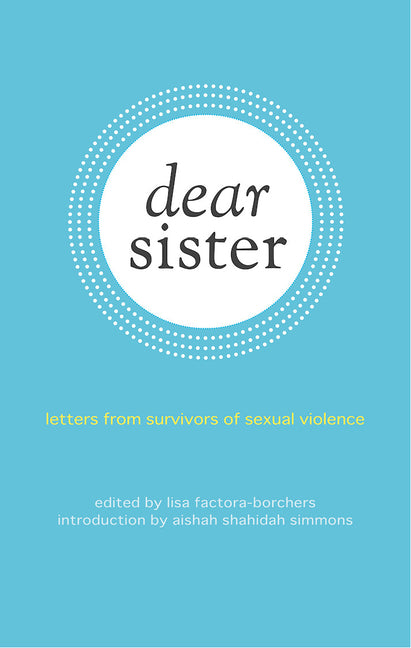 Dear Sister: Letters from Survivors of Sexual Violence - Ingram
