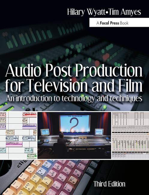 Audio Post Production for Television and Film: An introduction to technology and techniques - Ingram