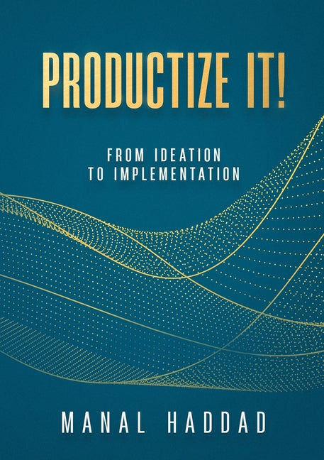Productize It!: From Ideation to Implementation - Ingram
