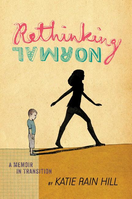 Rethinking Normal: A Memoir in Transition (Reprint) - Ingram