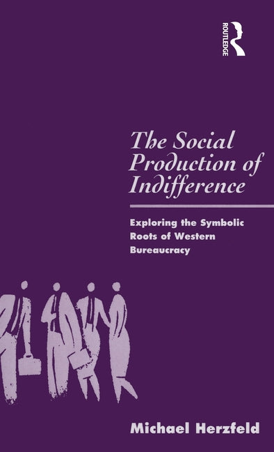 Social Production of Indifference: Exploring the Symbolic Roots of Western Bureaucracy - Ingram