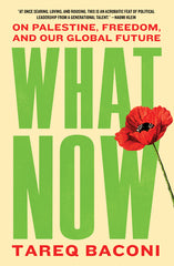 What Now: On Palestine, Freedom, and Our Global Future