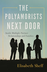 Polyamorists Next Door: Inside Multiple-Partner Relationships and Families - Ingram