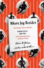 Where Joy Resides: A Christopher Isherwood Reader - Ingram