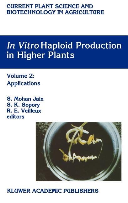 In Vitro Haploid Production in Higher Plants: Volume 2: Applications (1996) - Ingram