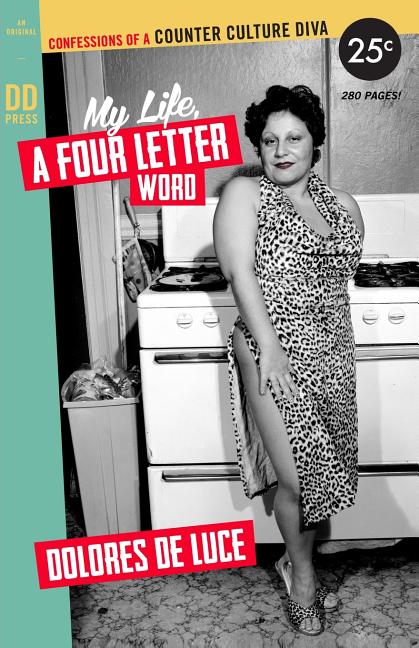 My Life, a Four Letter Word: Confessions of a Counter Culture Diva