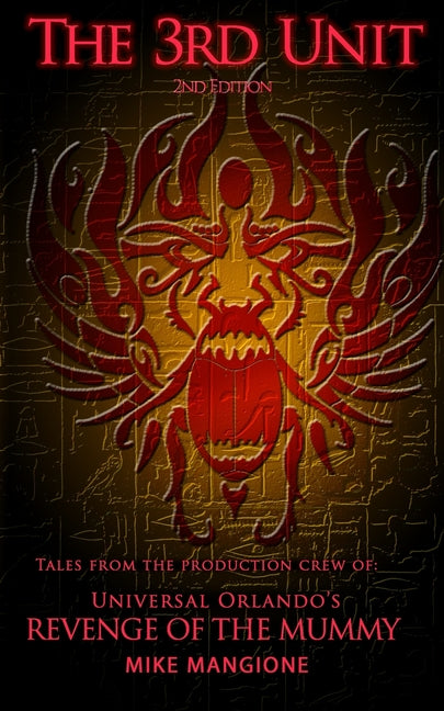 3rd Unit: Tales From the Production Crew of Universal Orlando's Revenge of the Mummy - Ingram