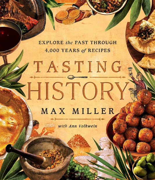 Tasting History: Explore the Past Through 4,000 Years of Recipes (a Cookbook) - Ingram