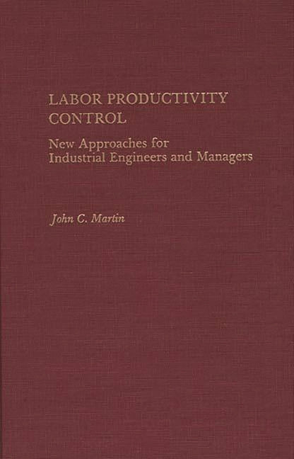 Labor Productivity Control: New Approaches for Industrial Engineers and Managers - Ingram